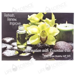 Refresh, Renew, Improve - Affirmation with Essential Oils by Kaye Lynne Murphy